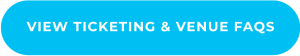 Ticketing & Venue FAQS